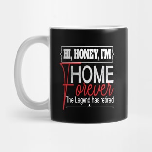 Hi Honey I'm Home Forever.. Funny retirement gift idea Mug